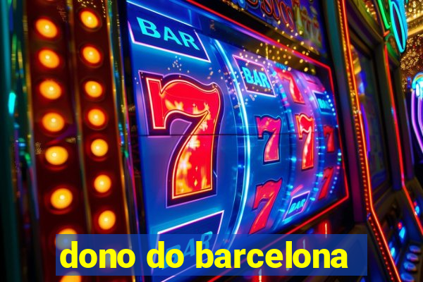 dono do barcelona