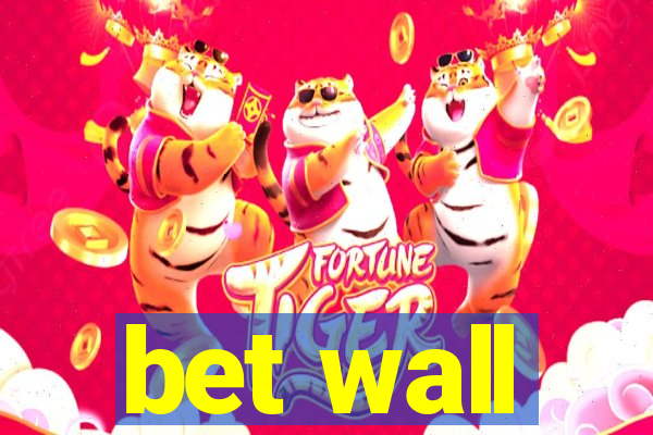 bet wall