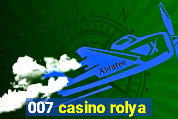 007 casino rolya