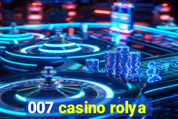 007 casino rolya