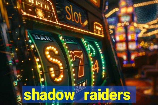 shadow raiders multimax review