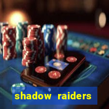 shadow raiders multimax review