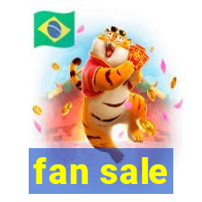 fan sale