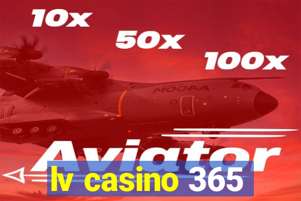 lv casino 365