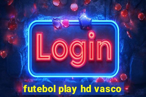 futebol play hd vasco