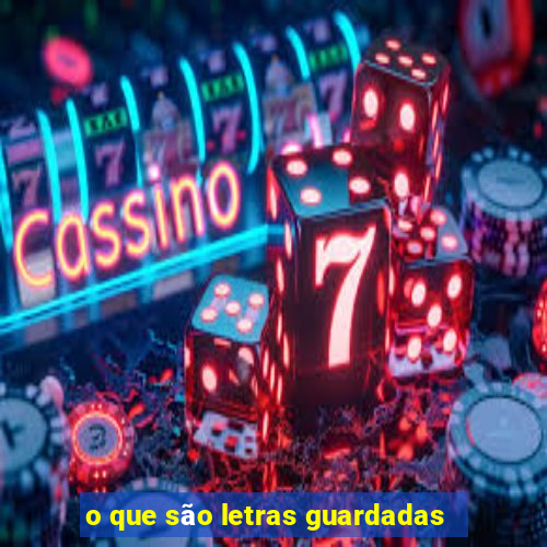 o que são letras guardadas