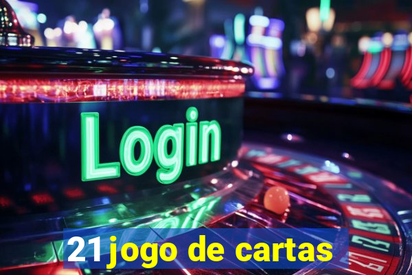 21 jogo de cartas