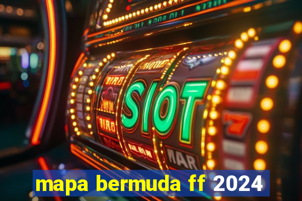 mapa bermuda ff 2024