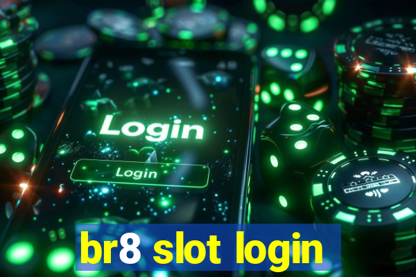 br8 slot login