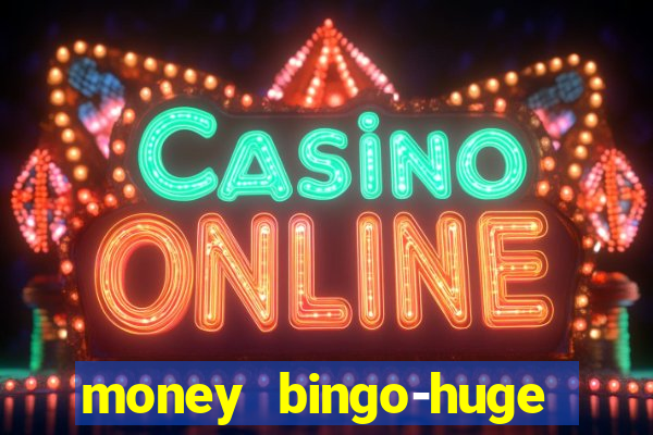 money bingo-huge real cash out