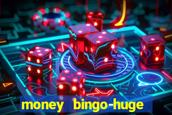 money bingo-huge real cash out