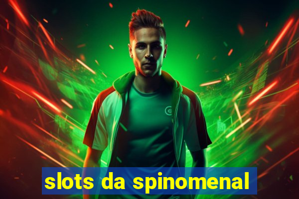 slots da spinomenal