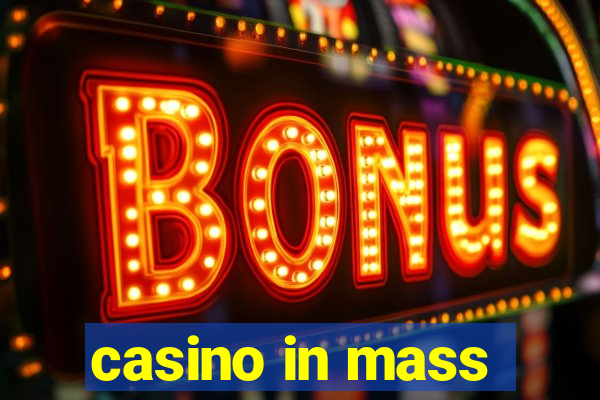 casino in mass