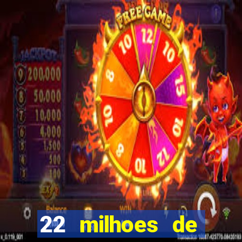 22 milhoes de cruzeiros hoje