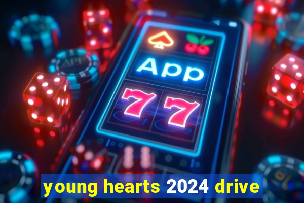 young hearts 2024 drive