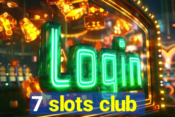 7 slots club