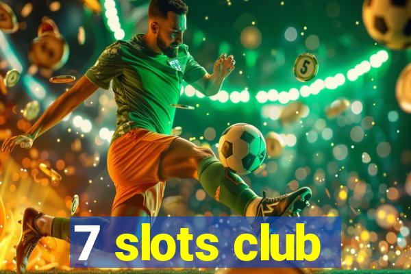 7 slots club