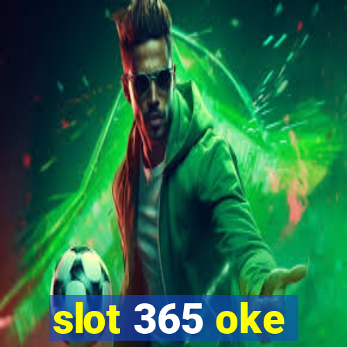 slot 365 oke