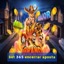 bet 365 encerrar aposta