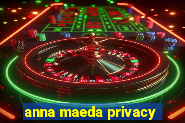 anna maeda privacy