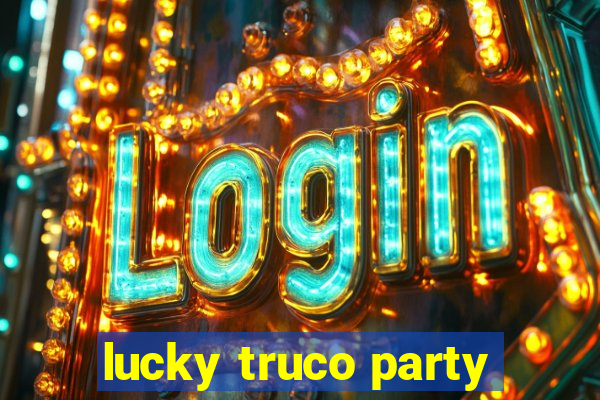 lucky truco party