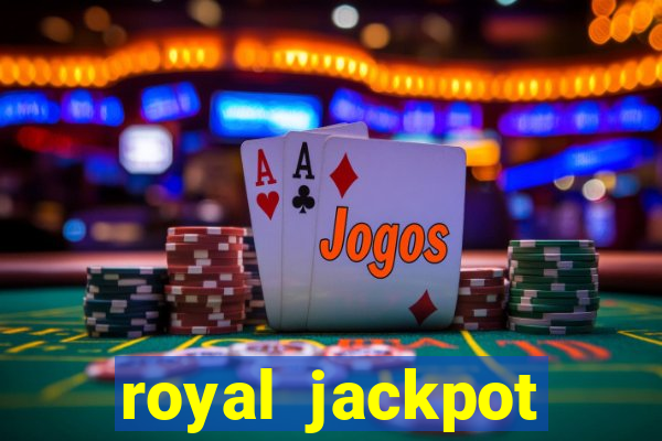 royal jackpot casino machines