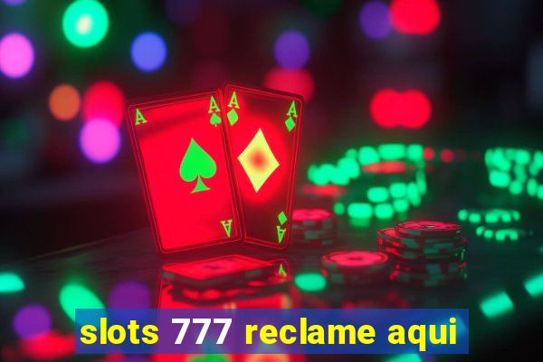 slots 777 reclame aqui