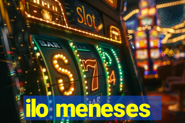 ilo meneses