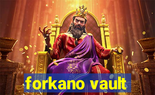 forkano vault