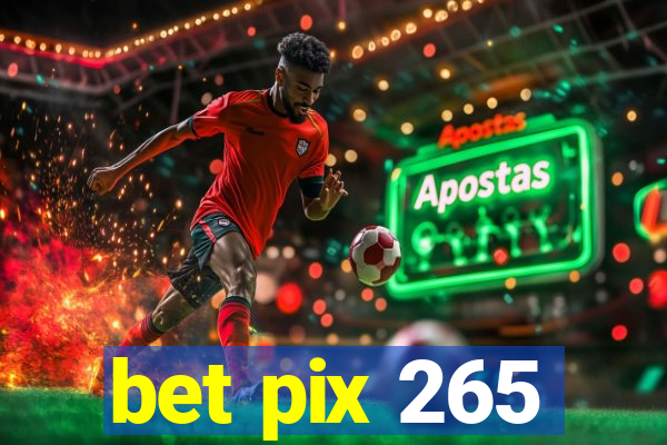 bet pix 265