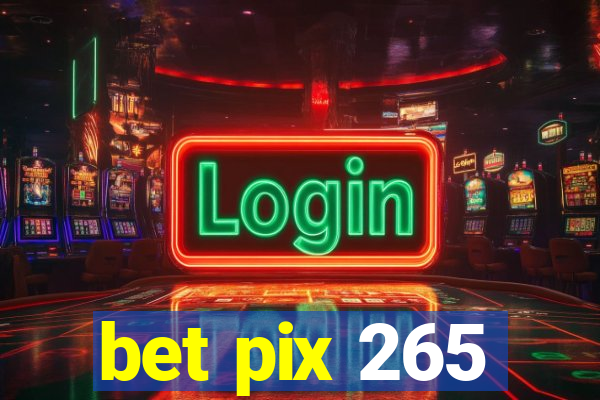 bet pix 265