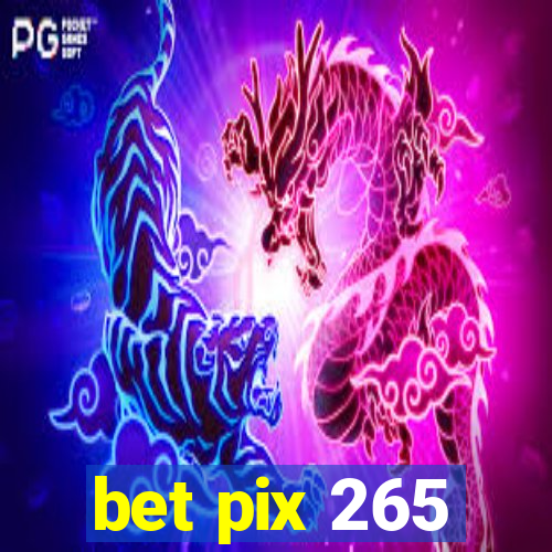 bet pix 265