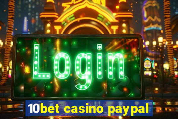 10bet casino paypal