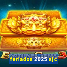 feriados 2025 sjc