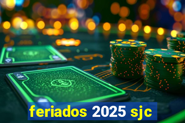 feriados 2025 sjc