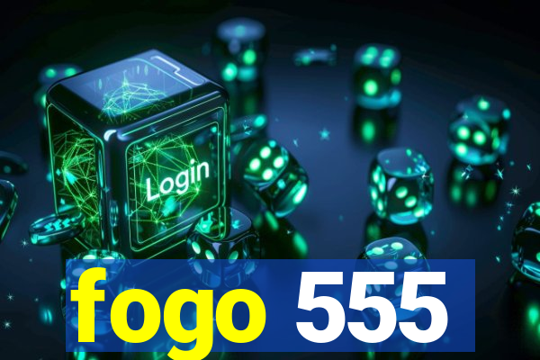 fogo 555