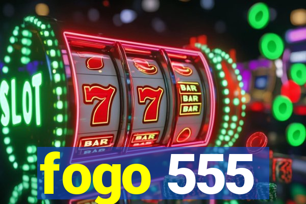 fogo 555