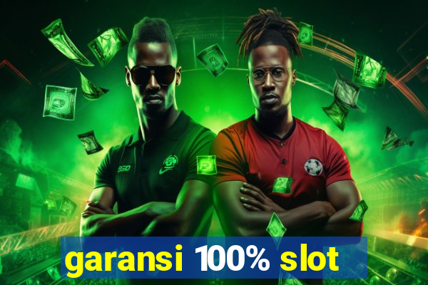 garansi 100% slot