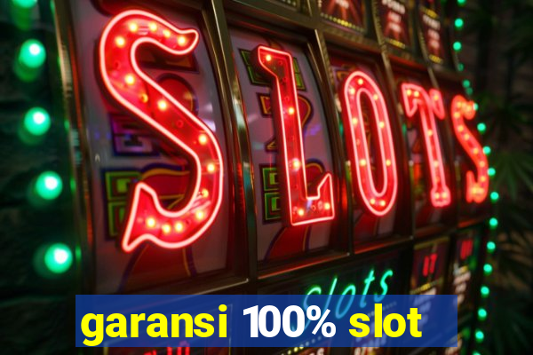 garansi 100% slot