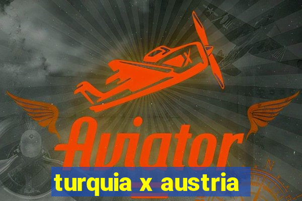 turquia x austria