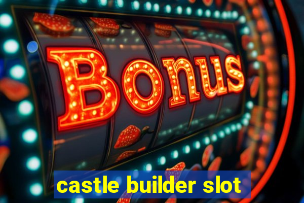 castle builder slot