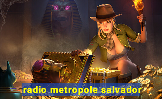 radio metropole salvador