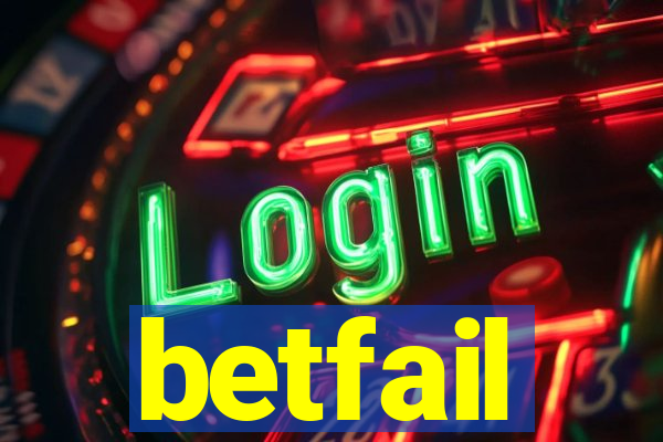 betfail