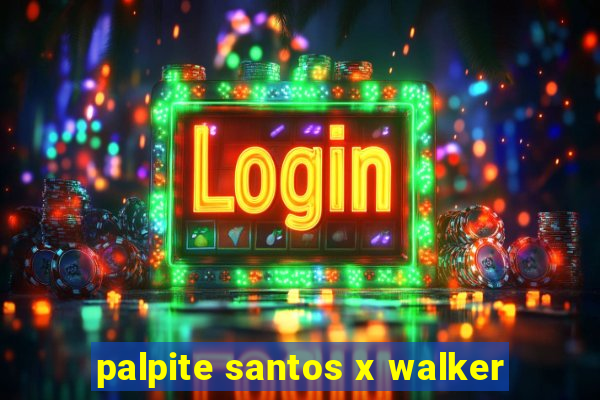 palpite santos x walker