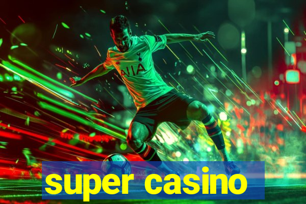 super casino