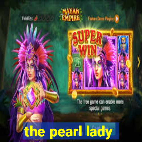 the pearl lady