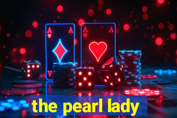 the pearl lady