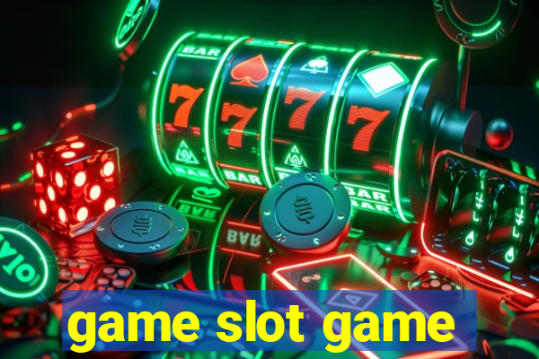 game slot game