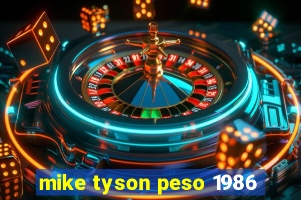 mike tyson peso 1986