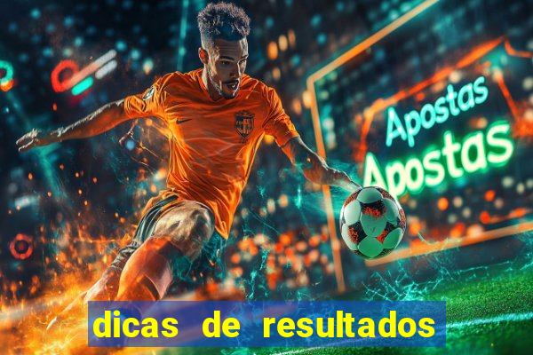 dicas de resultados dos jogos de hoje